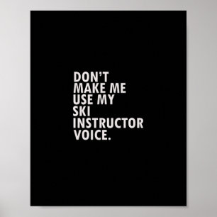 Funny Saying Ski Instructor Skiing Tee Shirt Poster