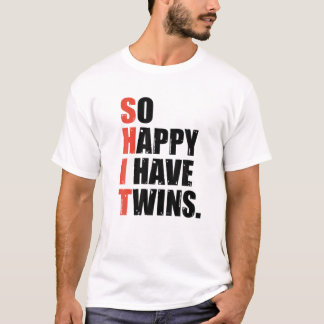 Funny Saying So Happy I Have Twins Father's Day Mo T-Shirt