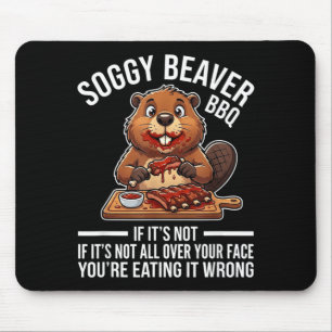 Funny Saying Soggy Beaver BBQ If Not Over Face Mouse Pad