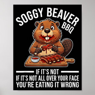 Funny Saying Soggy Beaver BBQ If Not Over Face Poster
