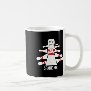 Funny Saying Spare Me Bowling Bowler Coffee Mug
