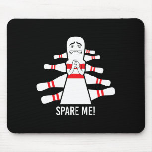 Funny Saying Spare Me Bowling Bowler  Mouse Pad