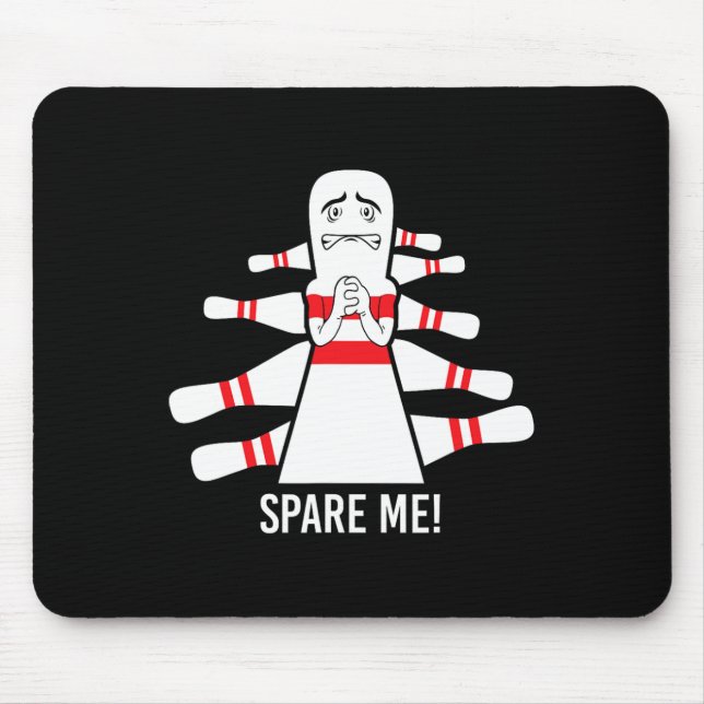 Funny Saying Spare Me Bowling Bowler  Mouse Pad (Front)