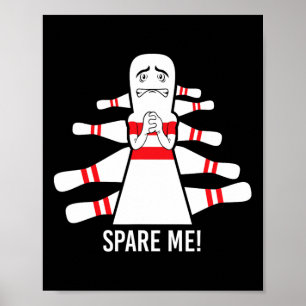 Funny Saying Spare Me Bowling Bowler Poster