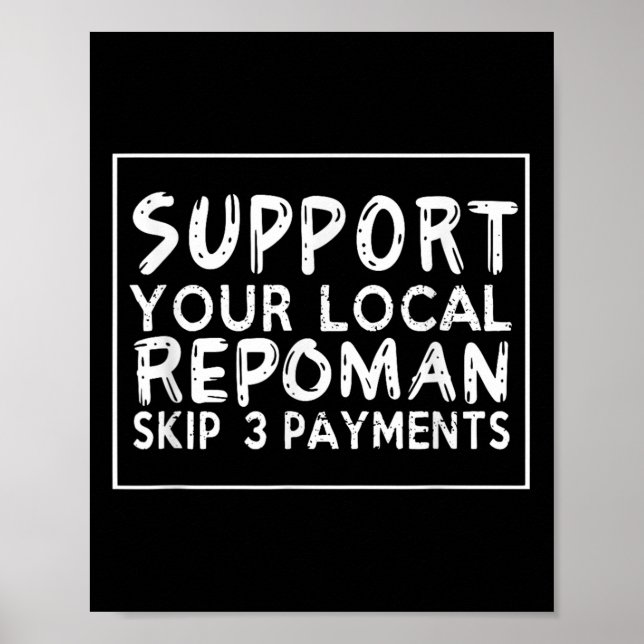 Funny Saying Support Your Local Repoman Skip 3 Pay Poster (Front)