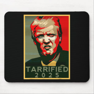 Funny Saying Tarrified Tarrified Funny Political H Mouse Pad