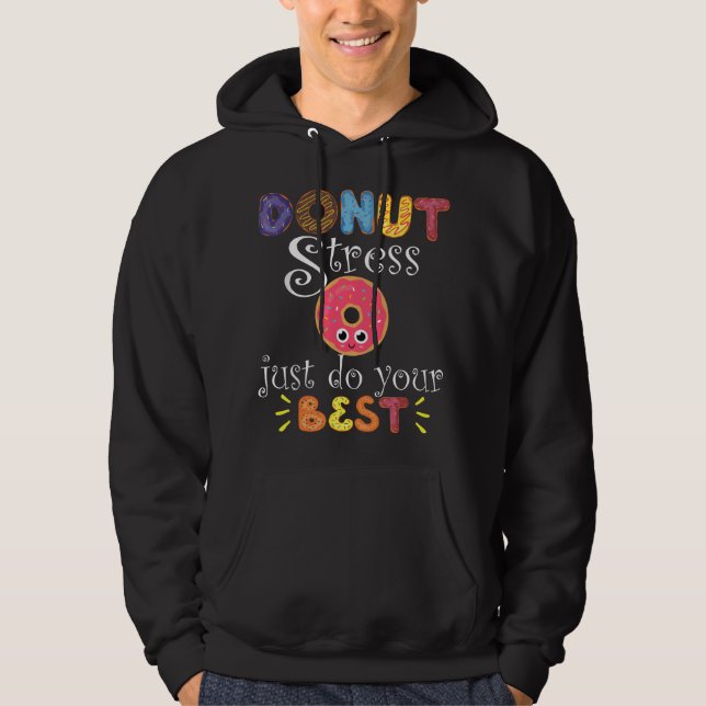 Funny Saying Test Day Gift Teacher - Donut Stress  Hoodie (Front)