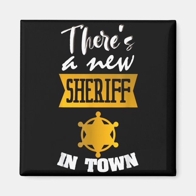 Funny Saying There's A New Sheriff In Town Deputy  Magnet (Front)