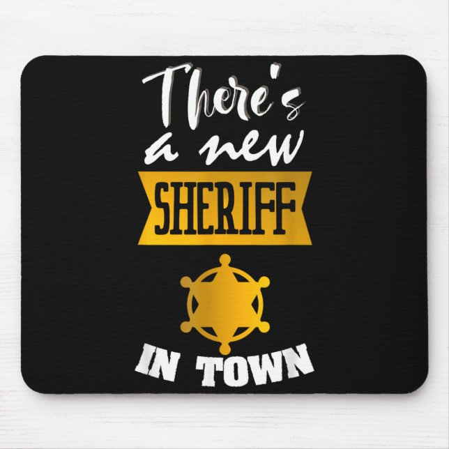 Funny Saying There's A New Sheriff In Town Deputy  Mouse Pad (Front)