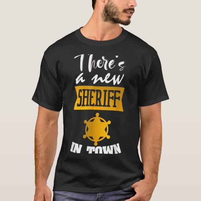Funny Saying There's A New Sheriff In Town Deputy  T-Shirt (Front)