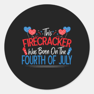 Funny Saying This Firecracker Was Born On The Four Classic Round Sticker