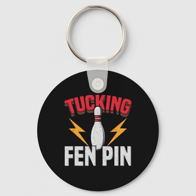 Funny Saying Tucking Fen Pin Fun Bowling Bowler  Key Ring (Front)