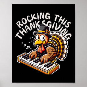 Funny Saying Turkey Playing Piano Thanksgiving Mus Poster