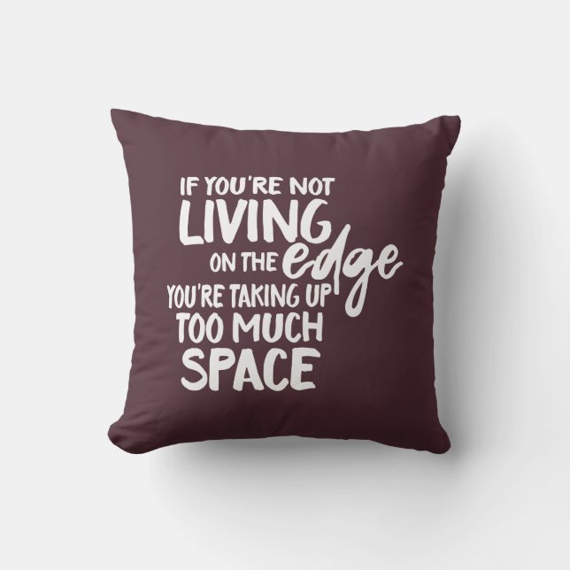 Funny Saying Typographic Living On the Edge Cushion (Front)