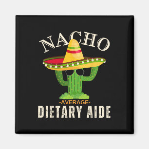 Funny Saying Vintage Nacho Average Dietary Aide Ma Magnet