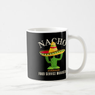 Funny Saying Vintage Nacho Average Food Service Ma Coffee Mug