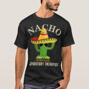 Funny Saying Vintage Nacho Average Respiratory The T-Shirt