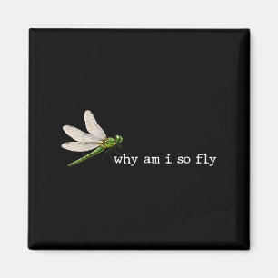 Funny Saying Why Am Fly Dragonfly Pun Insect Lover Magnet