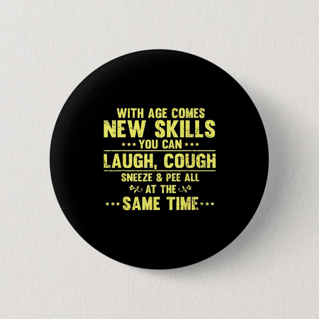 Funny Saying With Age Comes New Skills Sarcastic W 6 Cm Round Badge (Front)