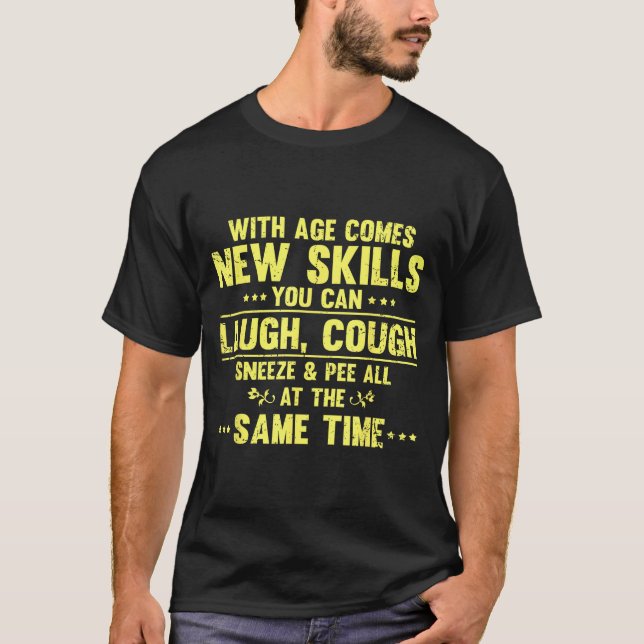 Funny Saying With Age Comes New Skills Sarcastic W T-Shirt (Front)