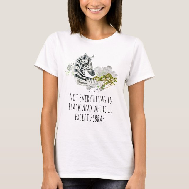 Funny Saying With Zebra In Watercolor T-Shirt (Front)