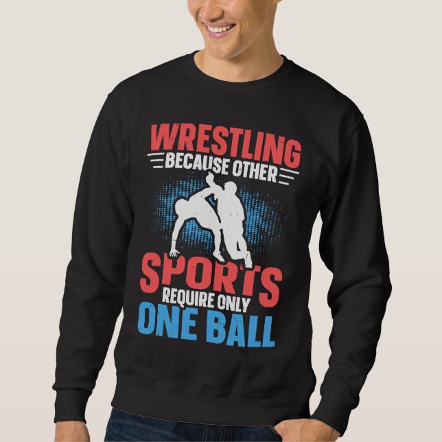 Funny saying Wrestling for Professional Wrestler   Sweatshirt (Front)