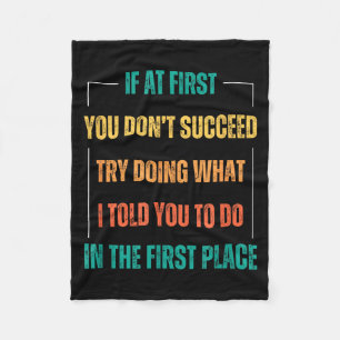 Funny Saying You Don't Succeed Try Doing What I To Fleece Blanket