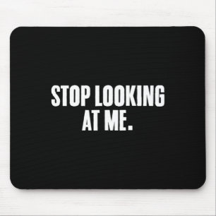 Funny Sayings Dark Humour Joke Stop Starring Mouse Pad