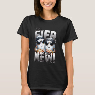Funny Sayings Design Ich habe Eierund die sagen NE T-Shirt
