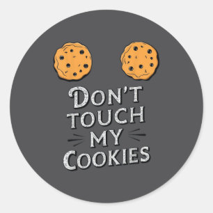 Funny Sayings Don't Touch My Cookies S Breasts Wom Classic Round Sticker