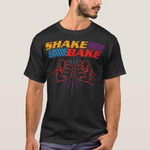 Funny Sayings For Friends Shake And Bake  T-Shirt