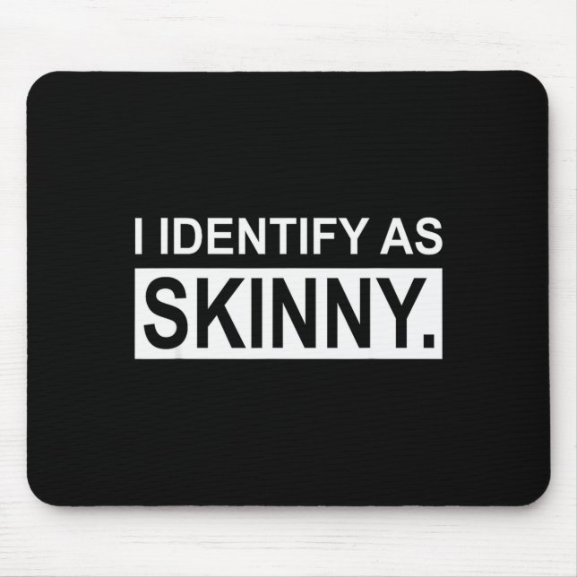 Funny Sayings I Identify As Skinny Jokes Sarcastic Mouse Pad (Front)