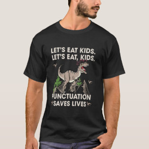 Funny Sayings Let's Eat Kids Punctuation Saves Liv T-Shirt