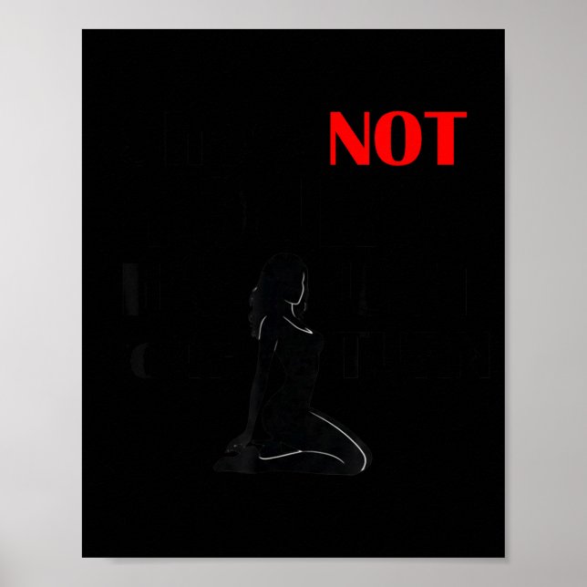 Funny Sayings She Is Not Yours It Is Just Your Tur Poster (Front)