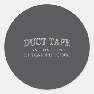 Funny Sayings Tee Shirt Duct Tape Can't Fix Stud Classic Round Sticker