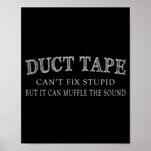Funny Sayings Tee Shirt Duct Tape Can't Fix Stud  Poster