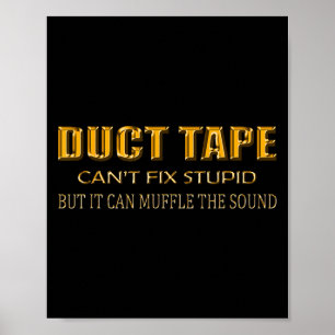 Funny Sayings Tee Shirt Duct Tape Can't Fix Stud Poster