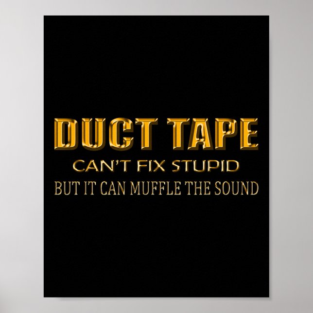 Funny Sayings Tee Shirt Duct Tape Can't Fix Stud  Poster (Front)
