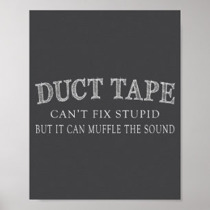 Funny Sayings Tee Shirt Duct Tape Can't Fix Stud Poster