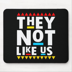 Funny Sayings They Not Like It Us Mouse Pad