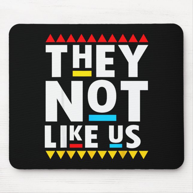 Funny Sayings They Not Like It Us  Mouse Pad (Front)