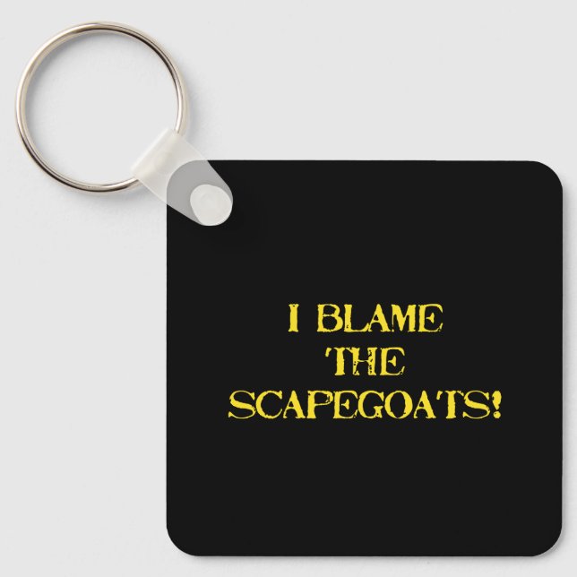 Funny Scapegoat Quote A Bold Statement on Blame Key Ring (Front)