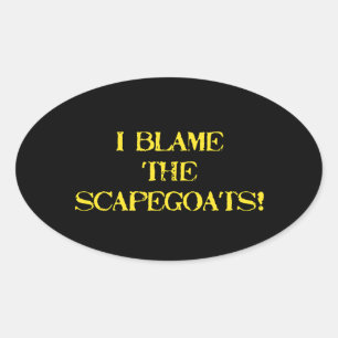 Funny Scapegoat Quote A Bold Statement on Blame Oval Sticker