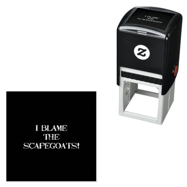 Funny Scapegoat Quote A Bold Statement on Blame Self-inking Stamp (In Situ)