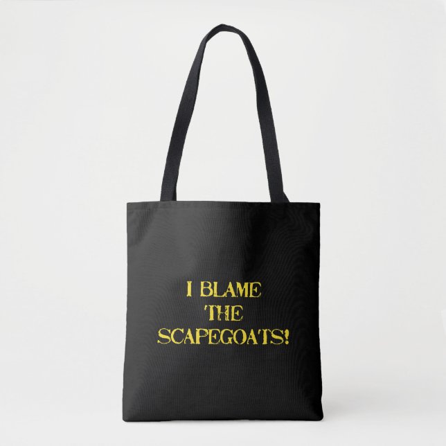 Funny Scapegoat Quote A Bold Statement on Blame Tote Bag (Front)