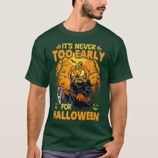 Funny Scary Halloween IT'S NEVER TOO EARLY FOR HAL T-Shirt