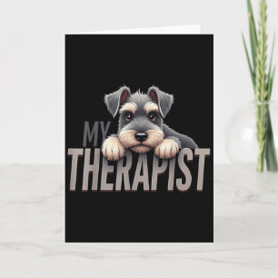 Funny Schnau Puppy My Therapist Schnauzer Dog Card