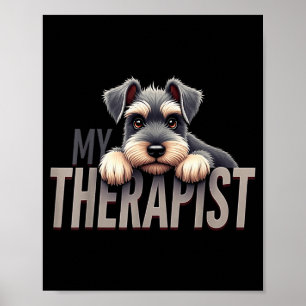 Funny Schnau Puppy My Therast Schnauzer Dog  Poster
