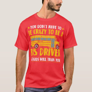 Funny School Bus Driver 1 T-Shirt
