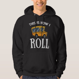 Funny School Bus Driver Gift This is How I Roll Hoodie